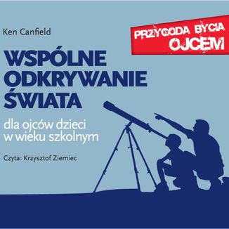 Wspólne odkrywanie świata. Dla ojców dzieci w wieku szkolnym
