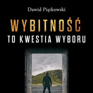 Wybitność to kwestia wyboru