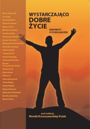 Wystarczająco dobre życie. Konteksty psychologiczne