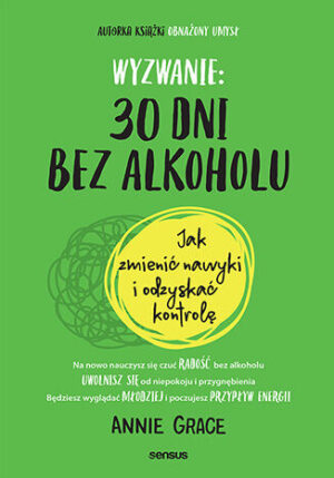 Wyzwanie: 30 dni bez alkoholu. Jak zmienić nawyki i odzyskać kontrolę