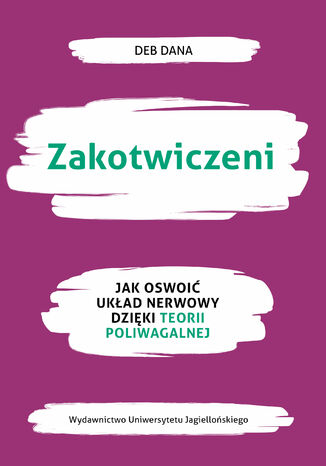 Zakotwiczeni. Jak oswoić układ nerwowy dzięki teorii poliwagalnej
