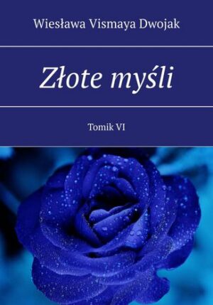 Złote myśli. Tomik VI