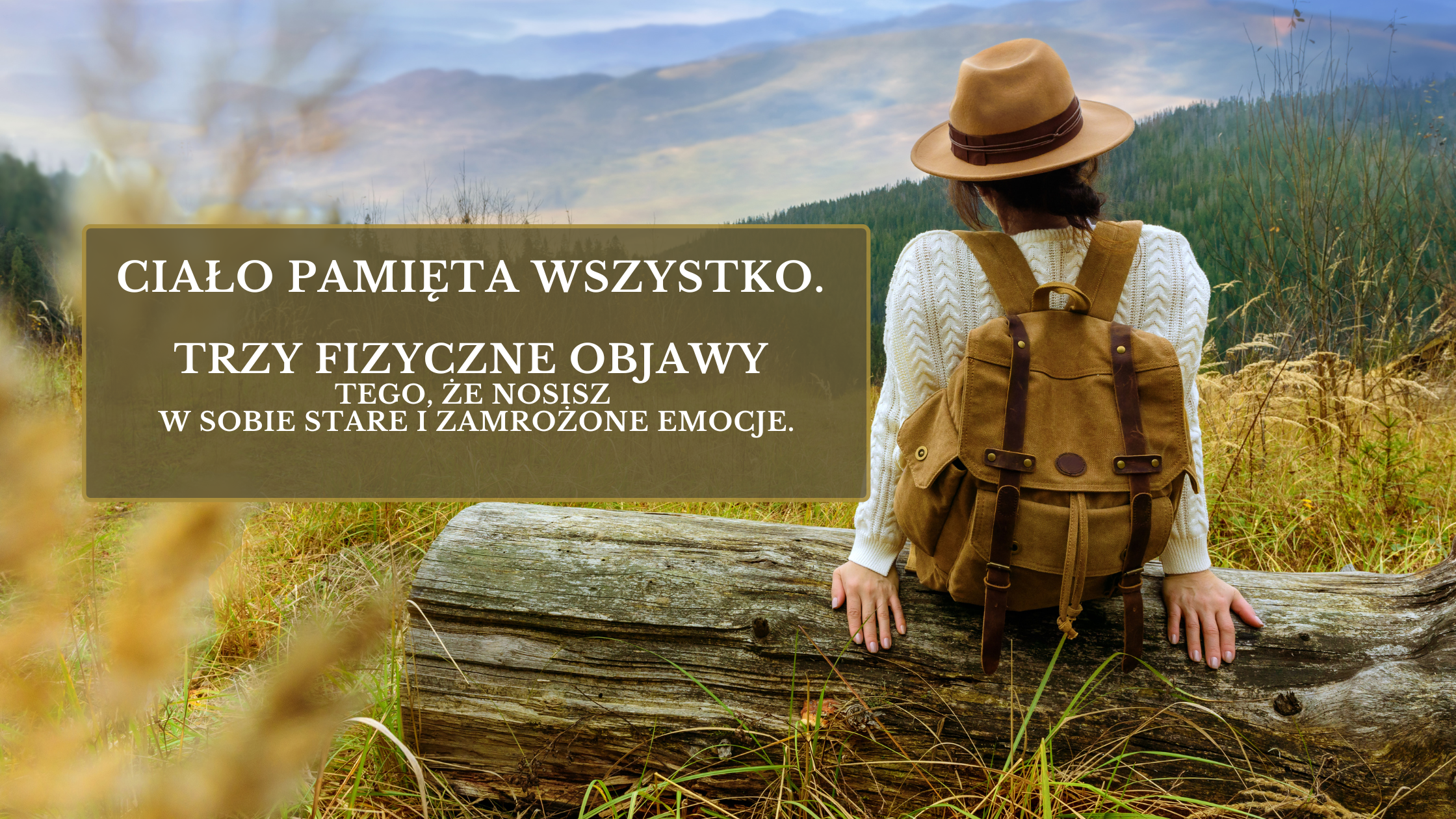 Ciało pamięta wszystko. Trzy fizyczne objawy tego że nosisz w sobie stare i zamrożone emocje.